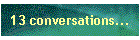 13 conversations...