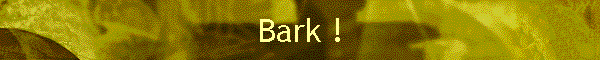 Bark !