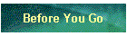 Before You Go