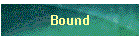 Bound