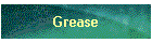 Grease