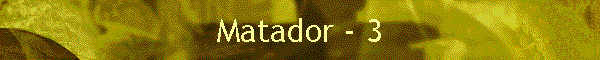 Matador - 3