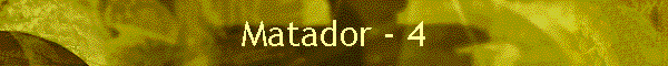 Matador - 4