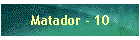 Matador - 10