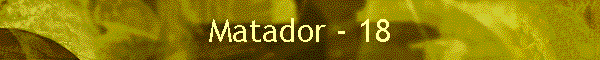 Matador - 18