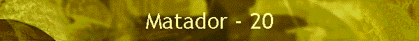 Matador - 20