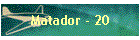 Matador - 20