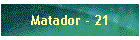 Matador - 21