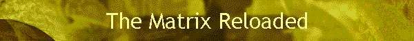 The Matrix Reloaded