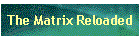 The Matrix Reloaded