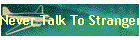 Never Talk To Strangers