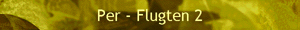 Per - Flugten 2