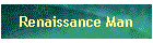 Renaissance Man
