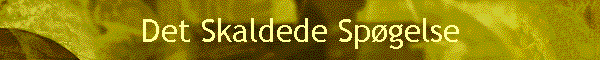 Det Skaldede Spgelse