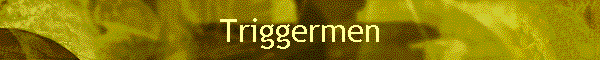 Triggermen