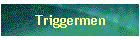Triggermen