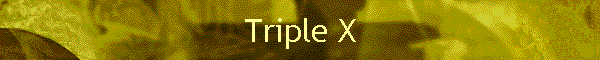 Triple X
