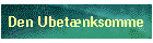Den Ubetnksomme