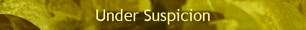 Under Suspicion