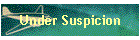 Under Suspicion